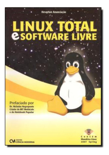 Linux Total E Software Livre - Com Cd-rom: Linux Total E Software Livre - Com Cd-rom, De Anunciação, Heverton. Editora Ciencia Moderna, Edição 1 Em Português, 2007