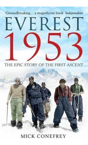 Everest 1953: The Epic Story Of The First Ascent [paperback] [jan 01, 2013] Conefrey; Mick, De Efrey, M.. Editorial Oneworld Publications, Tapa Blanda En Inglés