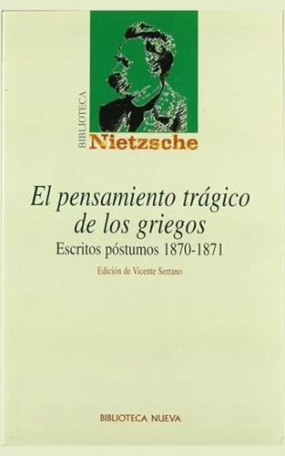 El pensamiento trágico de los griegos: Escritos póstumos (1870-1871), de Nietzsche, Friedrich Wilhelm. Editorial Biblioteca Nueva, tapa blanda en español, 2004