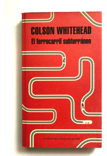 El Ferrocarril Subterráneo. Colson Whitehead