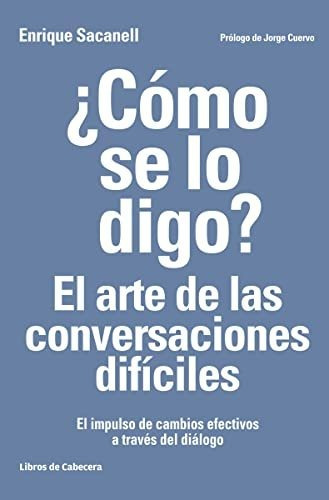 ¿cómo Se Lo Digo? El Arte De Las Conversaciones Difíciles: E