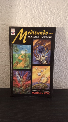 Meditando Con Meister Eckhart - Matthew Fox