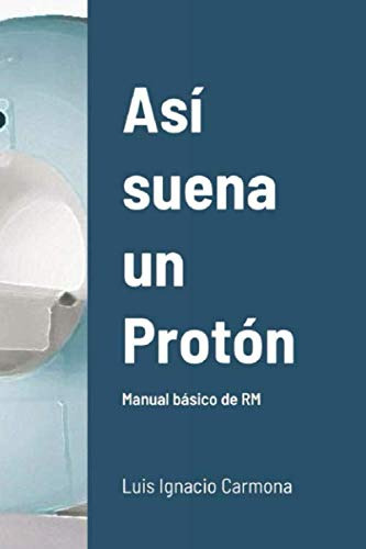 Asi Suena Un Proton: Manual Basico De Rm