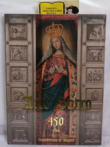 Arte Sacro - 450 Años - Arquidiócesis De Bogotá - 2012
