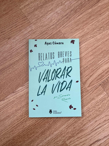 Relatos Breves Para Valorar La Vida - Agus Cámara