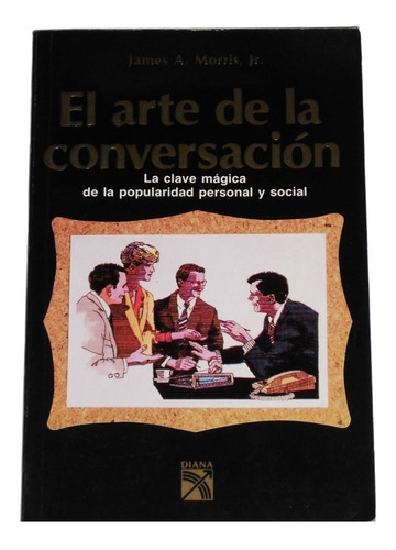 El Arte De La Conversacion / James A. Morris Jr.