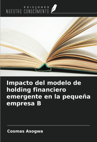 Libro: Impacto Del Modelo De Holding Financiero Emergente En