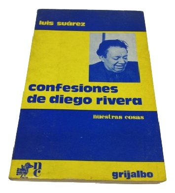 Libro Confesiones De Diego Rivera Luis Suarez Grijalbo