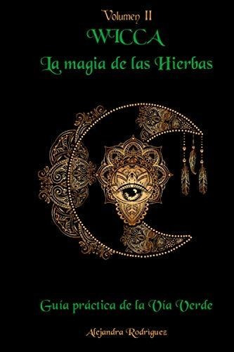 Libro : Wicca La Magia De Las Hierbas Guia Practica De La. 