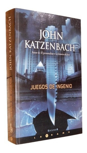 John Katzenbach. Juegos De Ingenio. Ediciones B