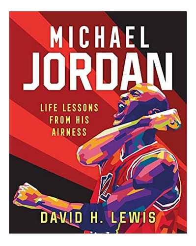 Michael Jordan: Life Lessons From His Airness - David . Eb01