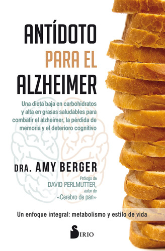 Antídoto para el Alzheimer: Un enfoque integral: Metabolismo y Estilo de vida, de Berger, Amy. Editorial Sirio, tapa blanda en español, 2018
