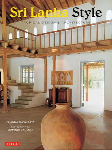 Sri Lanka Style: Tropical Design & Architecture, de Daswatte, Channa. Editorial Tuttle Publishing, tapa blanda en inglés