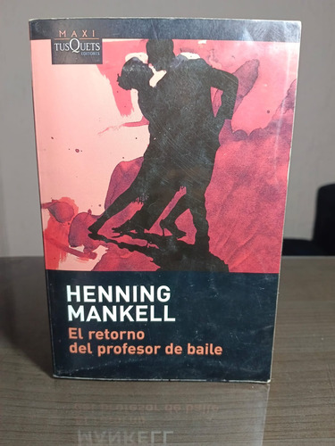 El Retorno Del Profesor De Baile Henning Mankell