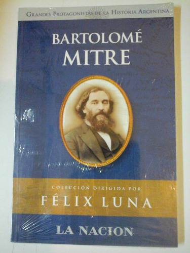 Bartolome Mitre - Felix Luna - Ed. Grupo Planeta- L229