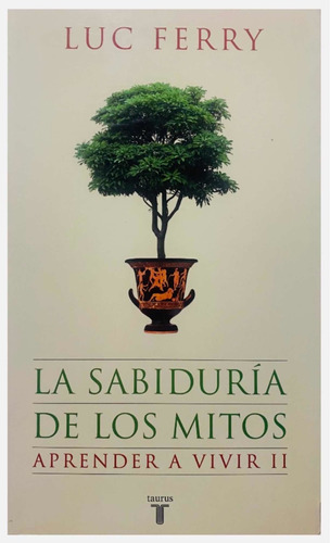 Libro Aprender A Vivir. La Sabiduría De Los Mitos.  Nuevo 