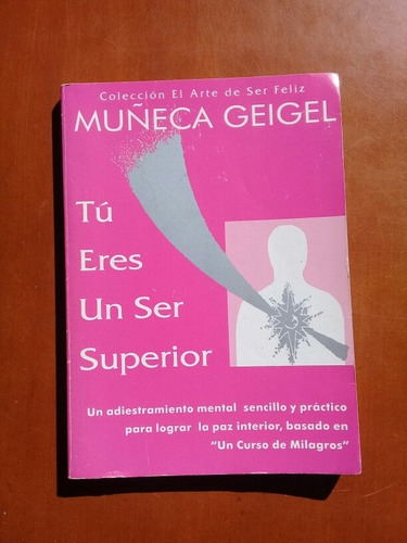 Tú Eres Un Ser Superior. Muñeca Geigel. Un Curso De Milagros