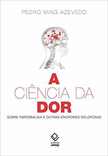 Libro A Ciência Da Dor Sobre Fibromialgia E Outras Síndromes