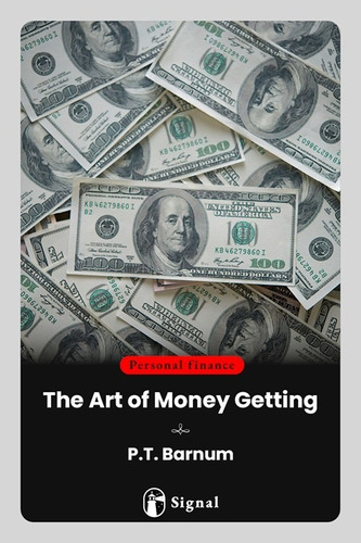 The Art Of Money Getting - P.t. Barnum