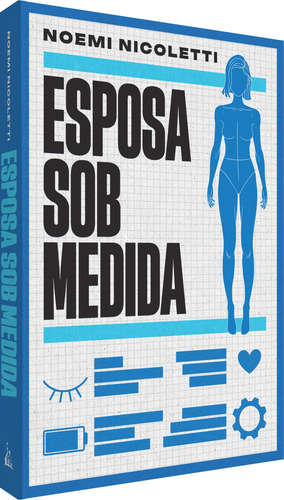 Esposa Sob Medida Uma Ficção Especulativa Da Autora De Sons De Ferrugem E Ecos De Borboleta