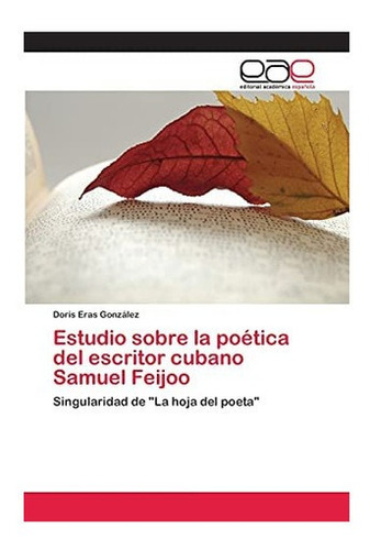 Libro: Estudio Sobre Poética Del Escritor Cubano Samuel Fe