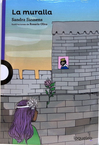 La Muralla, De Sandra Siemens. Única, Vol. Único. Editorial Loqueleo, Tapa Blanda En Español