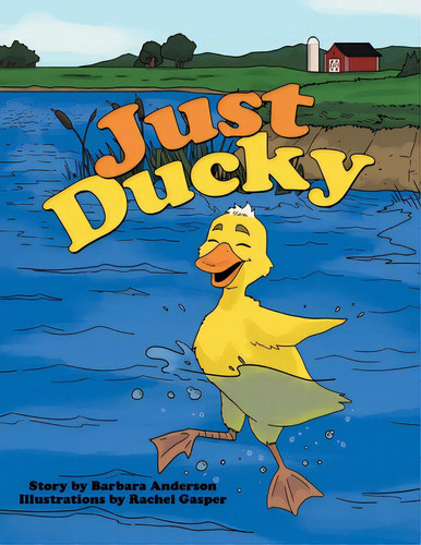 Just Ducky, De Anderson, Barbara. Editorial Archway Pub, Tapa Blanda En Inglés