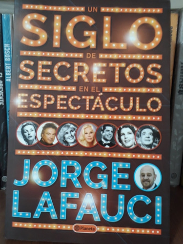 Un Siglo De Secretos En El Espectáculo - Jorge Lafauci