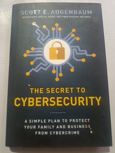 The Secret Of Cybersecurity Scott E. Augenbaum Firmado Autor