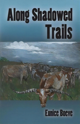 Along Shadowed Trails, De Eunice Boeve. Editorial Rowe Publishing, Tapa Blanda En Inglés