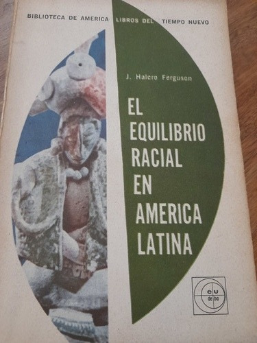 El Equilibrio Racial En América Latina / J Halcro Ferguson