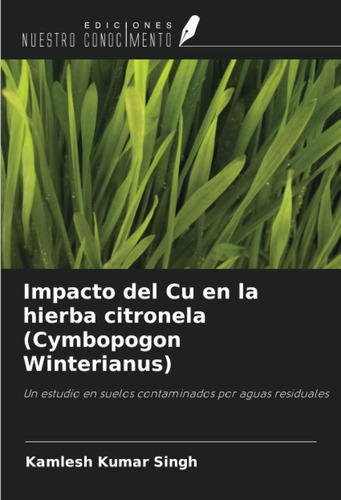 Libro: Impacto Del Cu En La Hierba Citronela (cymbopogon Win