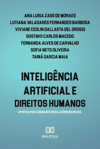 Inteligência Artificial E Direitos Humanos, De Ana Luisa Zago De Moraes. Editorial Dialética, Tapa Blanda En Portugués, 2022