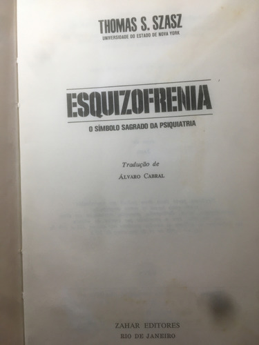 Esquizofrenia- O Símbolo Sagrado Da Psiquiatria- Thomas S. Szasz (Usado)