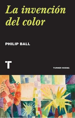 ** La Invencion Del Color ** Philip Ball