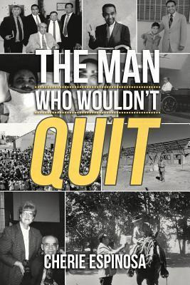 Libro The Man Who Wouldn't Quit - Cherie Espinosa