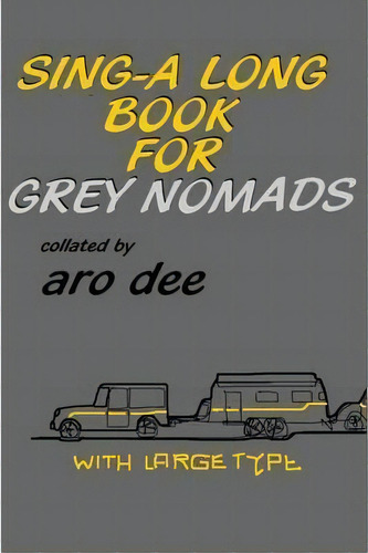 Sing-along Book For Grey Nomads, De Aro Dee. Editorial Lulu Com, Tapa Blanda En Inglés
