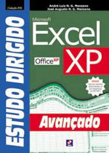 ESTUDO DIRIGIDO DE EXCEL XP AVANCADO, de Jose Augusto N G Manzano. Editora ERICA - GRUPO SOMOS SETS, capa mole em português