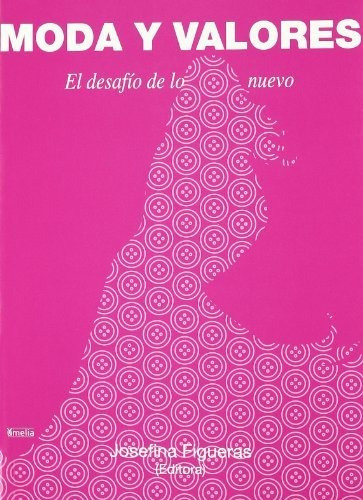 Libro Moda Y Valores : El Desafio De Lo Nuevo  De Figueras J