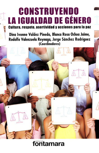 Construyendo La Igualdad De Género: , De Diana Ivonne Valdez Pineda., Vol. 1. Editorial Fontamara, Tapa Pasta Blanda, Edición 1 En Español, 2017