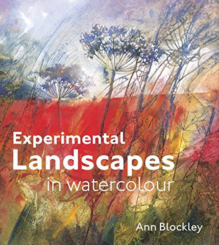 Experimental Landscapes in Watercolour : Creative techniques for painting landscapes and nature, de Ann Blockley. Editorial PAVILION BOOKS, tapa dura en inglés