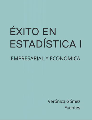 Libro: Éxito En Estadística I: Empresarial Y Económica (span