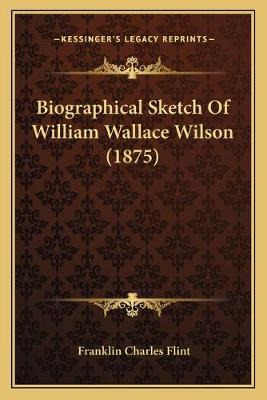 Libro Biographical Sketch Of William Wallace Wilson (1875...