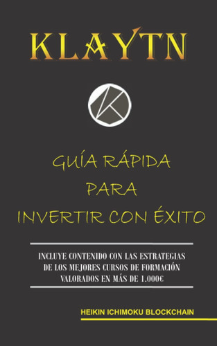 Libro: Klaytn. Guía Rápida Para Invertir Con Éxito (spanish 