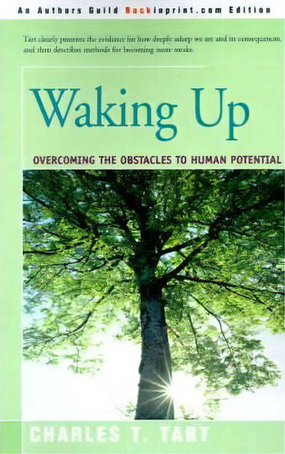 Waking Up, De Charles T Tart. Editorial Backinprint Com, Tapa Blanda En Inglés