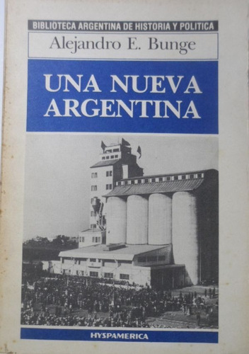 Una Nueva Argentina Alejandro E Bunge 