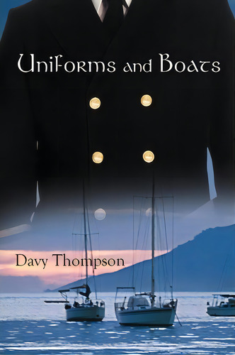 Uniforms And Boats, De Davy Thompson. Editorial Authorhouse, Tapa Blanda En Inglés
