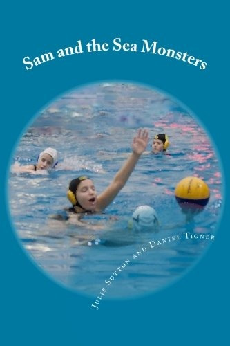 Sam And The Sea Monsters A Water Polo Story