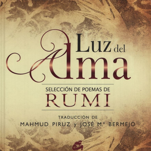 Libro Luz Del Alma - Seleccion De Poemas De Rumi, de RUMI, JALAL AL-DIN. Editorial Gaia, tapa dura en español, 2010