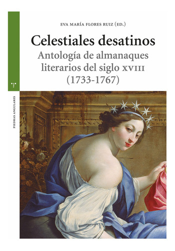 Celestiales Desatinos - Flores Ruiz, Eva María  - *